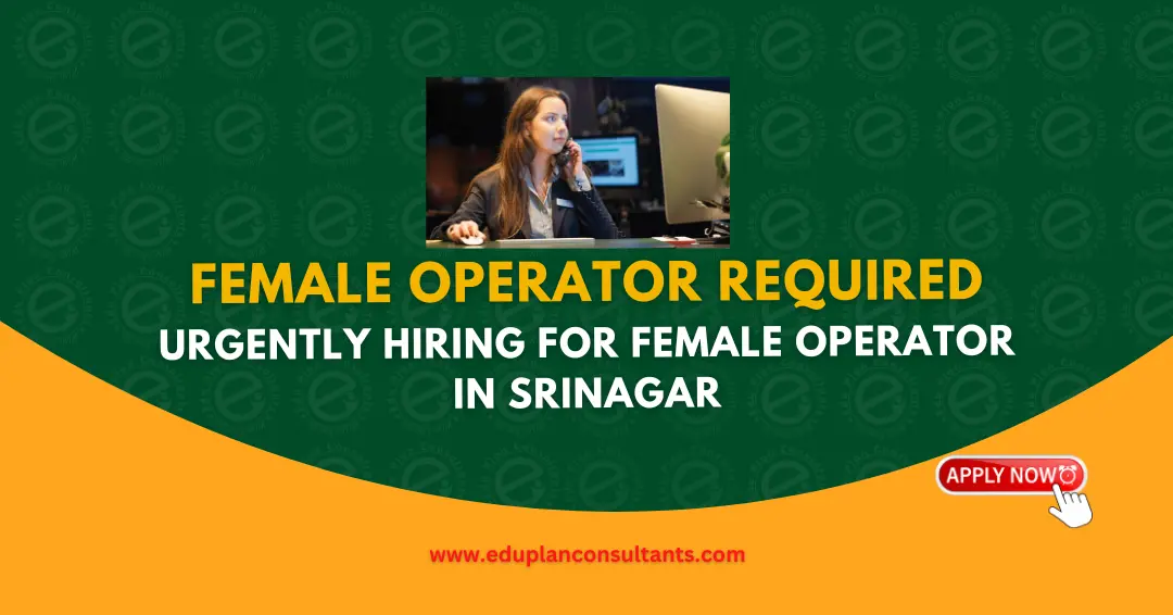 Edu Plan Consultants-Female Operator – Computer Knowledge & Good Communication | Travel My Country, Near Civil Secretariat, Srinagar